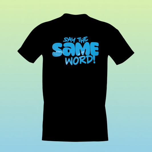 Say The Same Word Shirt